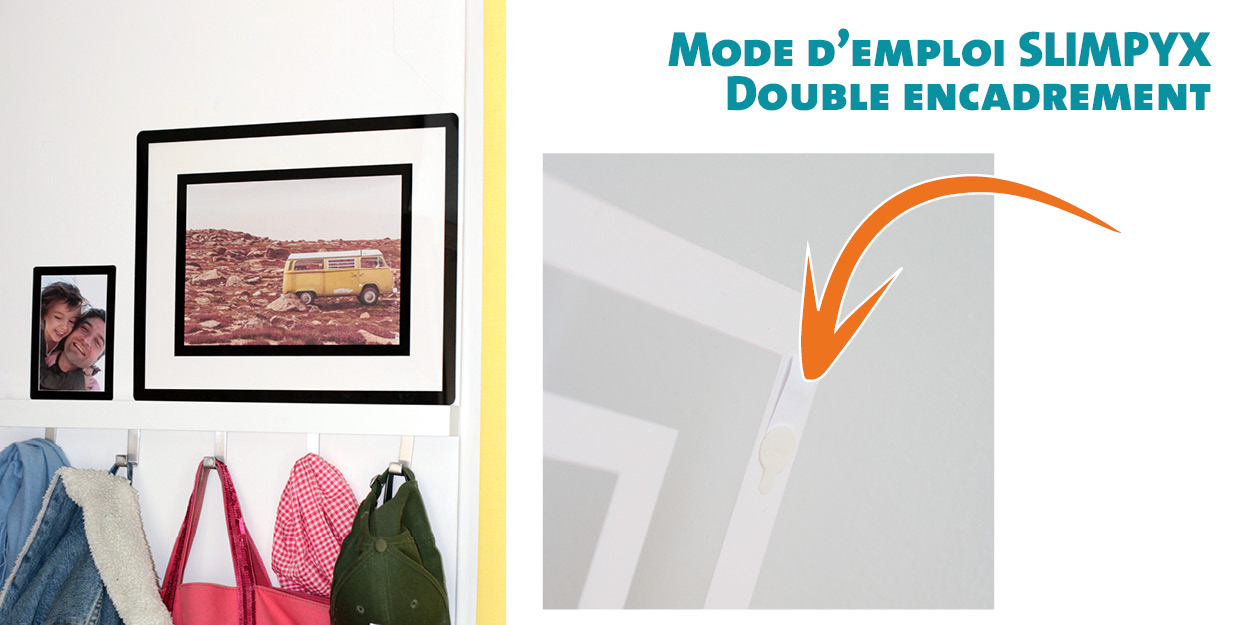 Les SlimPYX DOUBLE ont un double encadrement et nécessitent de suivre la procédure spécifique suivante pour la pose :  1) Centrez votre photo retournée.  2) Collez les pastilles adhésives double-face à cheval sur la photo et  l’encadrement intérieur.   3) Collez une pastille adhésive sur l’encadrement extérieur sur un petit bout de papier, la pastille à cheval sur le papier (50% de la  pastille recouvre le papier).    4) Vous pouvez à présent coller votre SlimPYX au mur.  Appuyez fermement sur les parties adhésives.  L’ajout du petit papier n’est pas nécessaire sur les surfaces  extrêmement solides comme du verre, du béton, du bois, du marbre etc.